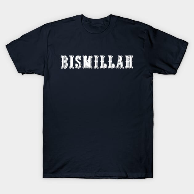 Bismillah T-Shirt by Hason3Clothing